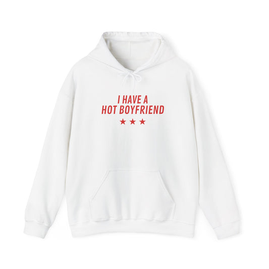 I Have a Hot Boyfriend Hoodie – Funny Valentine’s Day Pullover
