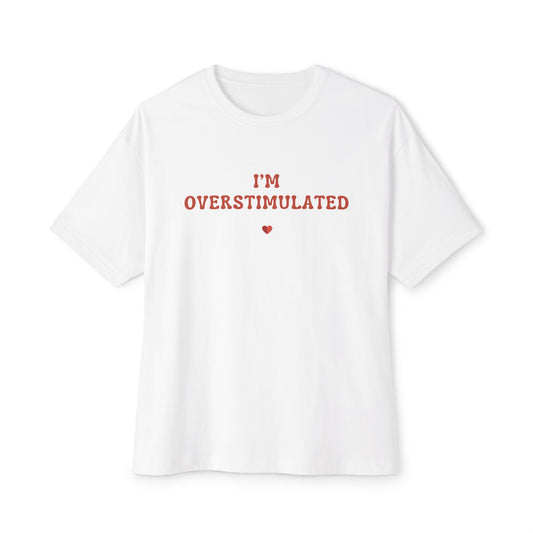 I'm Overstimulated Tee – Minimal Red Text, Small Heart, White Shirt