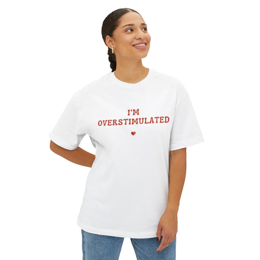 I'm Overstimulated Tee – Minimal Red Text, Small Heart, White Shirt