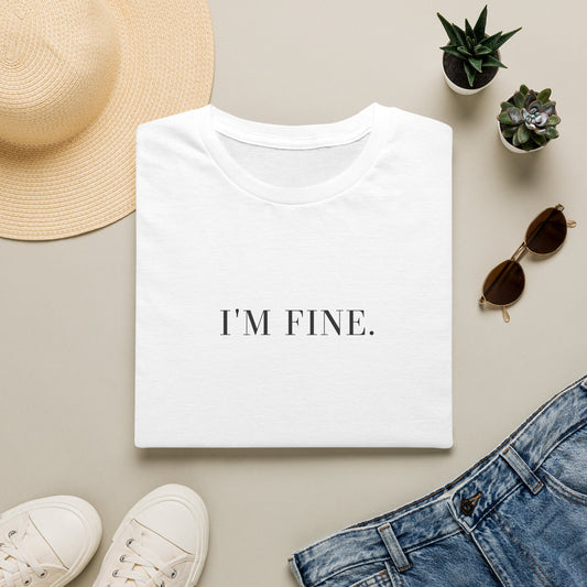 I'm Fine. T-Shirt — Minimalist Slogan Tee for Everyday Comfort